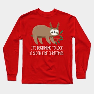 It's Beginning To Look A Sloth Like Christmas Long Sleeve T-Shirt